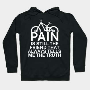 Pain is still the friend that always tells me the truth Hoodie